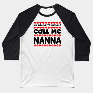 My favorite people call me nanna Baseball T-Shirt